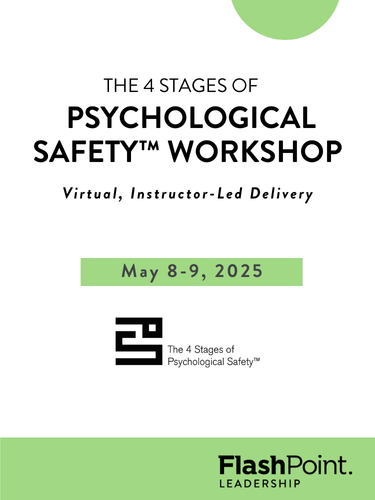 The 4 Stages of Psychological Safety Public Workshop - May 2025